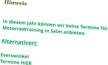 Hinweis   In diesem Jahr können wir keine Termine für Motorradtraining in Selm anbieten.  Alternativort:  Everswinkel  Termine HIER