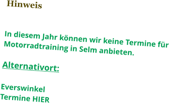 Hinweis   In diesem Jahr können wir keine Termine für Motorradtraining in Selm anbieten.  Alternativort:  Everswinkel  Termine HIER