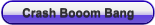 Crash Booom Bang