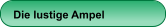 Die lustige Ampel