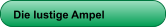Die lustige Ampel