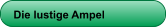 Die lustige Ampel